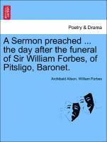 Archibald Alison, William Forbes - Sermon Preached ... the Day After the Funeral of Sir William Forbes, of Pitsligo, Baronet., Häftad