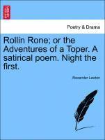 bokomslag Rollin Rone; Or the Adventures of a Toper. a Satirical Poem. Night the First.