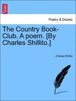 The Country Book-Club. a Poem. [By Charles Shillito.] 1