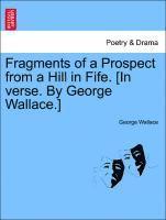 Fragments of a Prospect from a Hill in Fife. [in Verse. by George Wallace.] 1