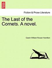 The Last of the Cornets. a Novel. 1