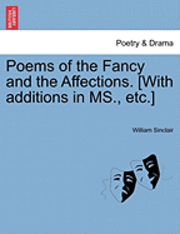 Poems of the Fancy and the Affections. [With Additions in MS., Etc.]