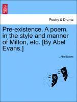 bokomslag Pre-Existence. a Poem, in the Style and Manner of Milton, Etc. [by Abel Evans.]