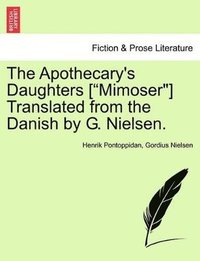 bokomslag Apothecary's Daughters [Mimoser] Translated from the Danish by G. Nielsen.