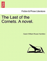 bokomslag The Last of the Cornets. a Novel.