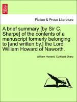 Brief Summary [by Sir C. Sharpe] of the Contents of a Manuscript Formerly Belonging to [and Written By, ] the Lord William Howard of Naworth.