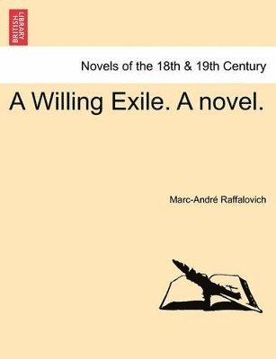 bokomslag Willing Exile. a Novel. Vol. I