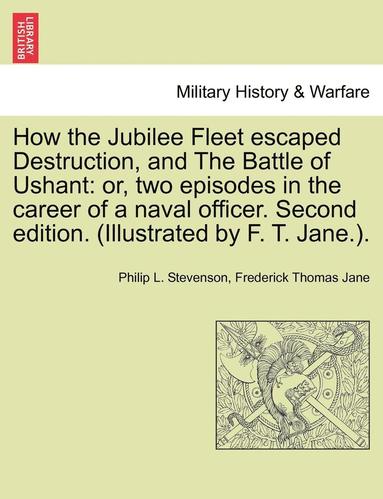 bokomslag How the Jubilee Fleet Escaped Destruction, and the Battle of Ushant