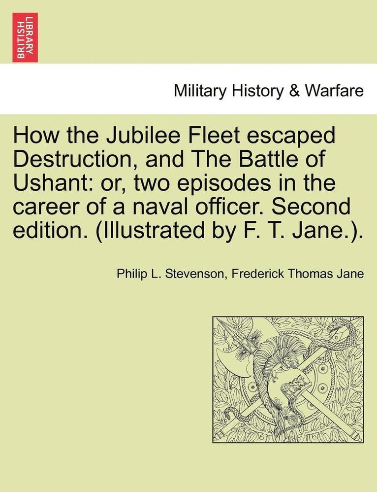 How the Jubilee Fleet Escaped Destruction, and the Battle of Ushant 1