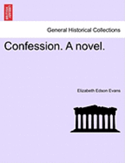 bokomslag Confession. a Novel.