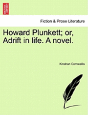 bokomslag Howard Plunkett; Or, Adrift in Life. a Novel.