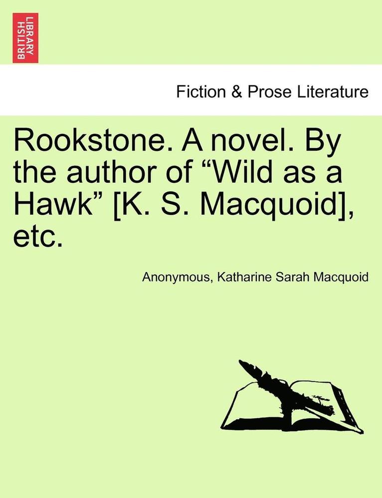 Rookstone. a Novel. by the Author of Wild as a Hawk [k. S. Macquoid], Etc. 1