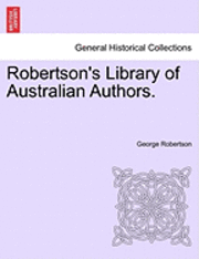 bokomslag Robertson's Library of Australian Authors.