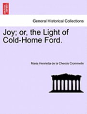 Maria Henrietta De La Cherois Crommelin, Maria Henrietta de la Cherois Crommelin - Joy; Or, the Light of Cold-Home Ford., Häftad