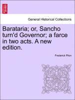 Barataria; Or, Sancho Turn'd Governor; A Farce in Two Acts. a New Edition. 1