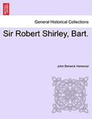 John Berwick Harwood - Sir Robert Shirley, Bart., Häftad