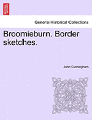 John Cunningham - Broomieburn. Border Sketches., Häftad