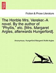bokomslag The Honble Mrs. Vereker.-A Novel. by the Author of 'Phyllis,' Etc. [Mrs. Margaret Argles, Afterwards Hungerford].