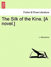 bokomslag The Silk of the Kine. [A Novel.]