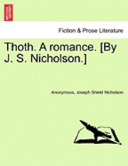 bokomslag Thoth. a Romance. [By J. S. Nicholson.] Second Edition