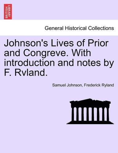 bokomslag Johnson's Lives of Prior and Congreve. with Introduction and Notes by F. Rvland.