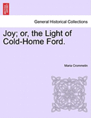 Joy; Or, the Light of Cold-Home Ford. 1