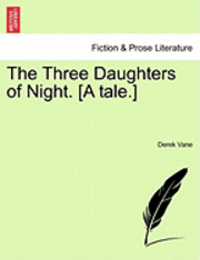 bokomslag The Three Daughters of Night. [A Tale.]