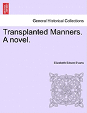 Transplanted Manners. a Novel. 1