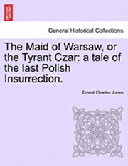 bokomslag The Maid of Warsaw, or the Tyrant Czar