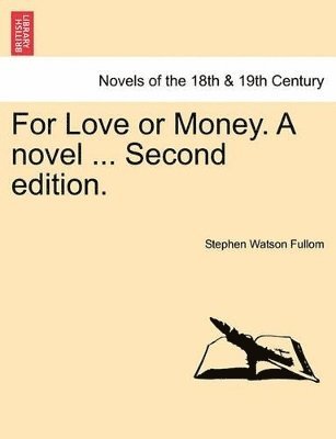 bokomslag For Love or Money. a Novel ... Second Edition.