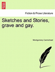 bokomslag Sketches and Stories, Grave and Gay.