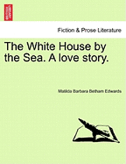 bokomslag White House by the Sea. a Love Story.