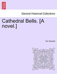 bokomslag Cathedral Bells. [A Novel.]
