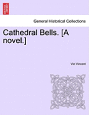 Cathedral Bells. [A Novel.] 1