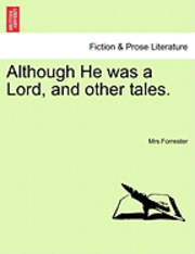 Although He Was a Lord, and Other Tales. 1