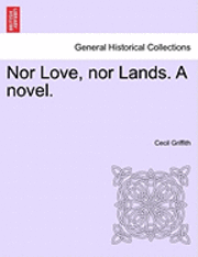 bokomslag Nor Love, Nor Lands. a Novel.