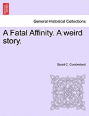 bokomslag A Fatal Affinity. a Weird Story.