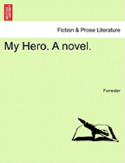 My Hero. a Novel. Vol. III 1