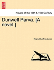 bokomslag Dunwell Parva. [A Novel.]