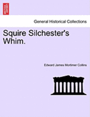 Edward James Mortimer Collins - Squire Silchester's Whim., Häftad
