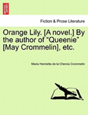 bokomslag Orange Lily. [A Novel.] by the Author of 'Queenie' [May Crommelin], Etc.