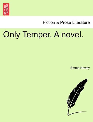 Emma Newby - Only Temper. a Novel., Häftad