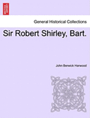 bokomslag Sir Robert Shirley, Bart.