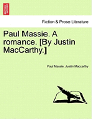 Paul Massie. a Romance. [By Justin MacCarthy.] 1