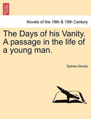 bokomslag Days of His Vanity. a Passage in the Life of a Young Man.