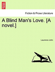 bokomslag A Blind Man's Love. [A Novel.]