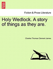 Holy Wedlock. a Story of Things as They Are. 1