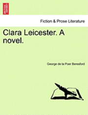 bokomslag Clara Leicester. a Novel.