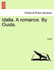 bokomslag Idalia. a Romance. by Ouida.