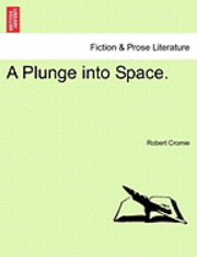 bokomslag A Plunge Into Space.